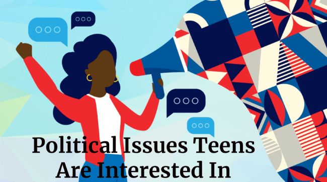 Political Issues Teens Are Interested In