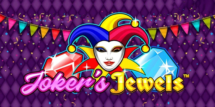 Strategi Ampuh Slot Jokers Jewels Untuk Mengoptimalkan Taruhan