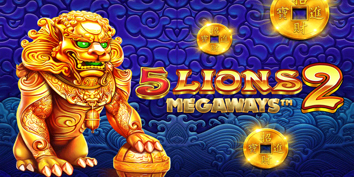 Trik Slot 5 Lions Megaways 2 Yang Wajib Diketahui Pemain